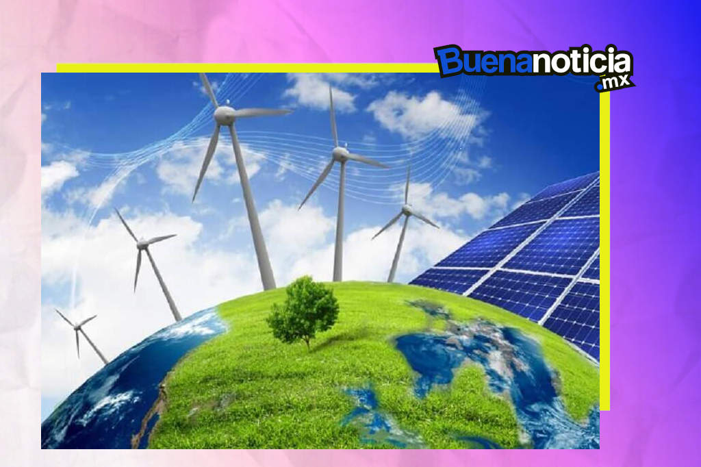 Buena noticia mx energía renovable.