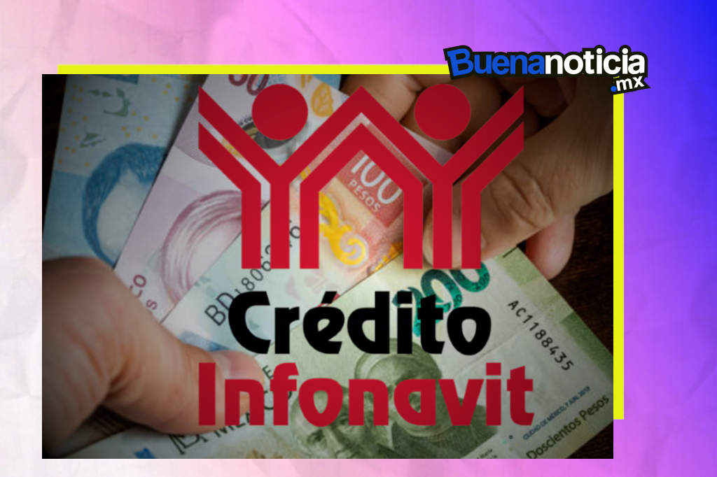 buena noticia crédito infonavit